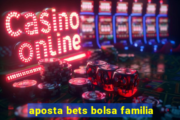 aposta bets bolsa familia